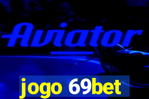 jogo 69bet